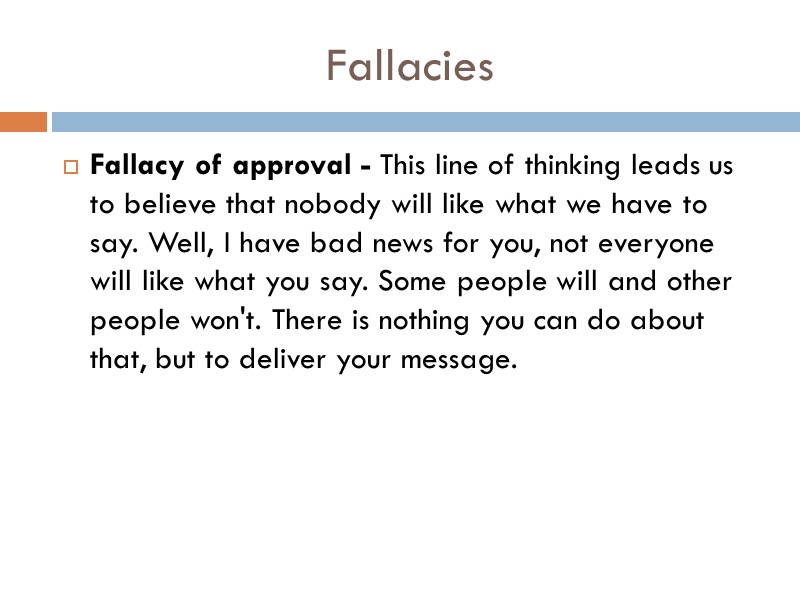 Fallacy of approval - This line of thinking leads us to believe that nobody